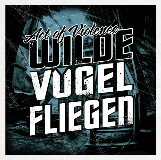 Act of Violence - Wilde Vögel fliegen CD